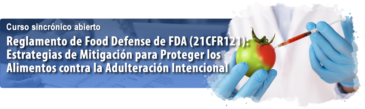 Reglamento de Food Defense de FDA (21CFR121): Estrategias de Mitigación para Proteger los Alimentos contra la Adulteración Intencional