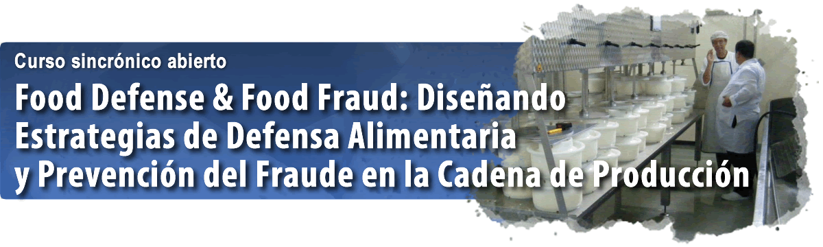 Food Defense & Food Fraud: Diseñando Estrategias de Defensa Alimentaria y Prevención del Fraude en la Cadena de Producción